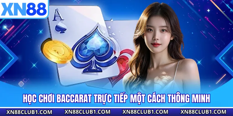 Học chơi Baccarat trực tiếp một cách thông minh