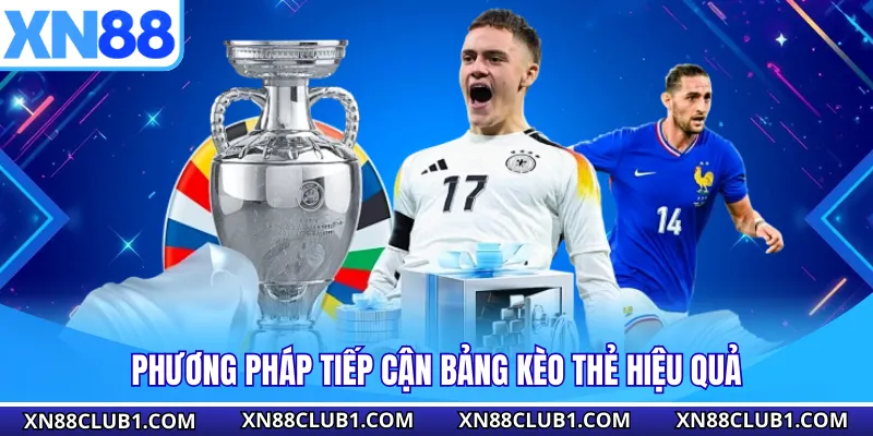 Phương pháp tiếp cận bảng kèo thẻ hiệu quả
